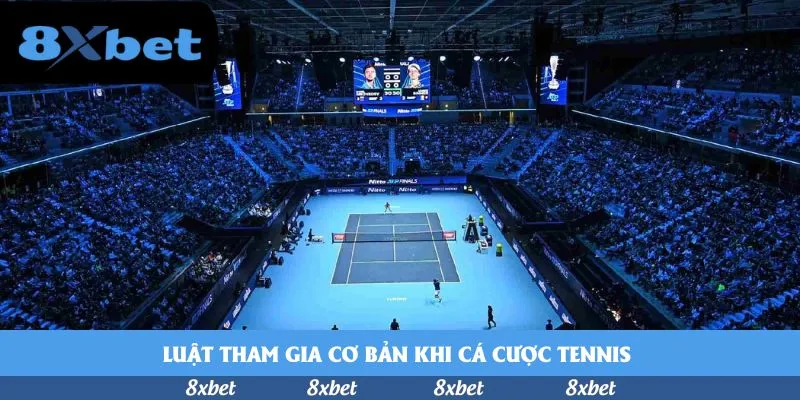 Luật tham gia cơ bản khi cá cược tennis 